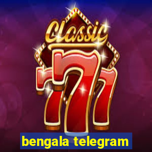 bengala telegram